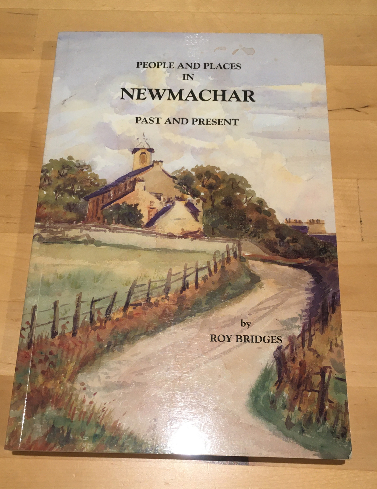 People and Places in Newmachar, Past and Present by Roy Bridges