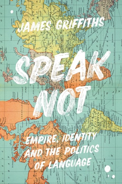 Speak Not by James  Griffiths (Hardback Book)