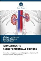 Wadye Hamdouni (U. A.) | Idiopathische Retroperitoneale Fibrose | Taschenbuch