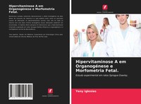 Yeny Iglesias | Hipervitaminose A Em OrganogéNese E Morfometria Fetal. | Buch