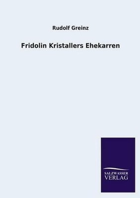 Fridolin Kristallers Ehekarren by Rudolf Greinz (German) Paperback Book