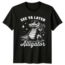 See Ya Later Alligator T-Shirt Crocodile Reptile Novelty Birthday