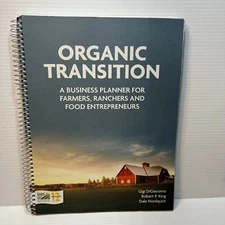 Organic Transition: A Business Planner for Farmers, Ranchers and Food Entreprene