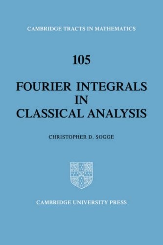 FOURIER INTEGRALS IN CLASSICAL ANALYSIS (CAMBRIDGE TRACTS By ...