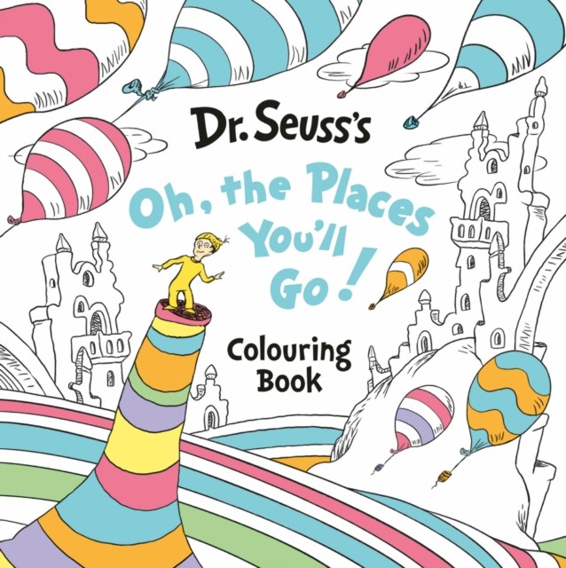 Oh, The Places You’ll Go! Colouring Book by Dr. Seuss (Paperback Book)