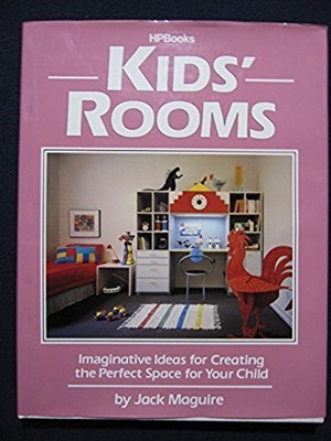 KIDS' ROOMS: IMAGINATIVE IDEAS FOR CREATING THE PERFECT By Jack Maguire *VG+*