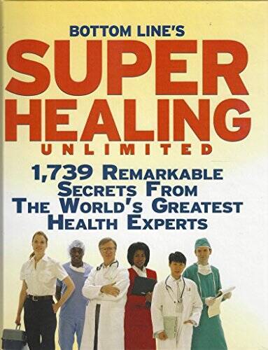 Bottom Line's Super Healing Unlimited 1,739 Remarkable Secrets from the W - GOOD