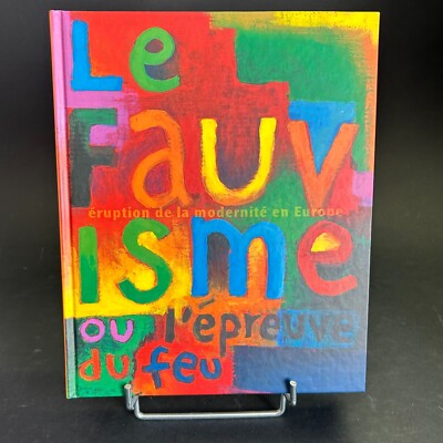 Der Fauvismus oder die Feuerprobe, Museum für Moderne Kunst der Stadt Paris (1999)