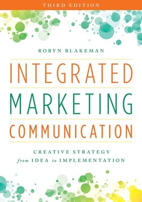 Integrated Marketing Communication: Creative Strategy from Idea to Implement...