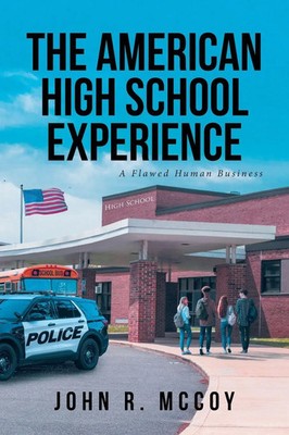 The American High School Experience A Flawed Human Business John R. McCoy Buch