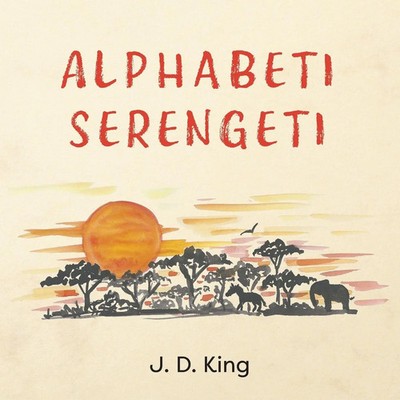 Alphabeti Serengeti J. D. King Taschenbuch Englisch 2024 Austin Macauley