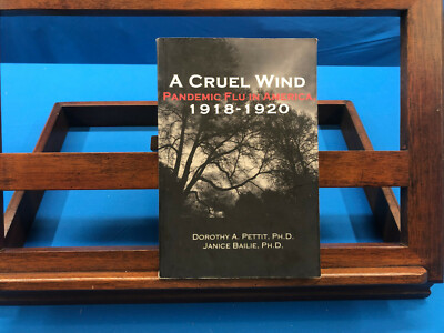 A Cruel Wind: Pandemic Flu in America 1918-1920- Dorothy Petit & Janice Bailie