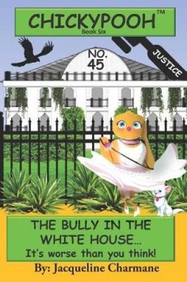 The Bully In The White House: It's Worse Than You Think (Chickypooh