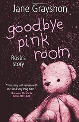 Goodbye Pink Room : Rose's Story Paperback Jane Grayshon