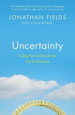 Uncertainty: Turning Fear and Doubt into Fuel for Brilliance - paperback Fie...
