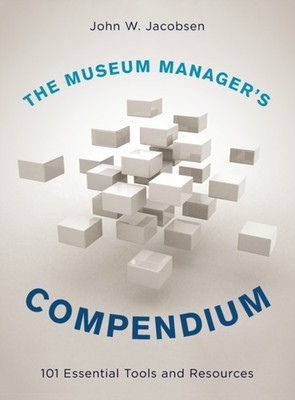 Jacobsen - Museum Manager's Compendium   101 Essential Tools and Resou - X555z