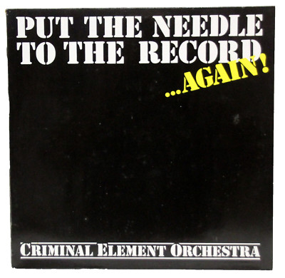 12'' Maxi-Vinyl - CRIMINAL ELEMENT ORCHESTRA - Put The Needle To The Record Again