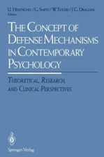 The Concept of Defense Mechanisms in Contemporary Psychology: Theoretical,...