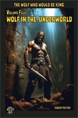 Wolf in the Underworld: The Wolf Who Would be King 4 (Paperback or Softback)