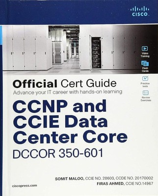 CCNP and CCIE Data Center Core DCCOR 350-601 Official Cert Guide Maloo, Somi...