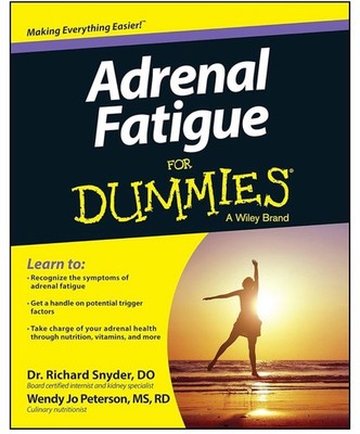 Adrenal Fatigue for Dummies by Wendy Jo Peterson and Richard Snyder 