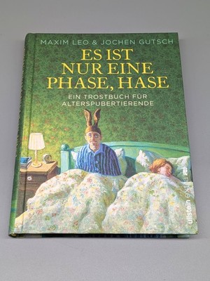 Es ist nur eine Phase, Hase - Ein Trostbuch für Alterspubertierende - Maxim Leo