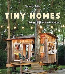 Country Living Tiny Homes: Living Big in Small Space... | Buch | Zustand wie neu