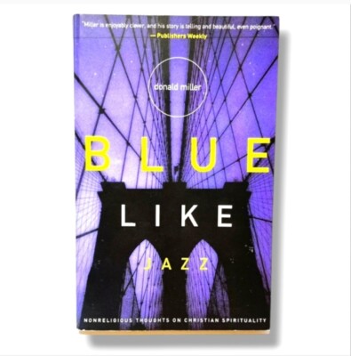 #W Blue Like Jazz Nonreligious Thoughts on Christian Spirituality Donald Miller