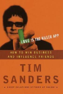 Love Is the Killer App: How to Win Business and Influence Friends - GOOD
