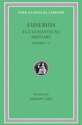 Ecclesiastical History, I: Books 1-5 (Loeb Classical Li - HardBack NEW Eusebius