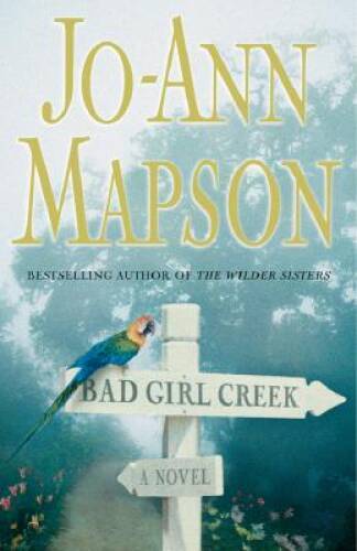 Bad Girl Creek: A Novel - Hardcover By Mapson, Jo-Ann - GOOD