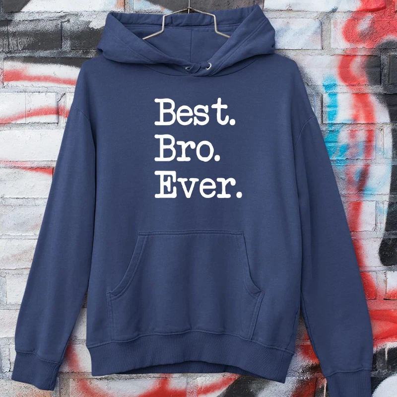 Best Bro Ever Hoodie Brotherhood Gift Funny Slogan Family Love Friendship Gift