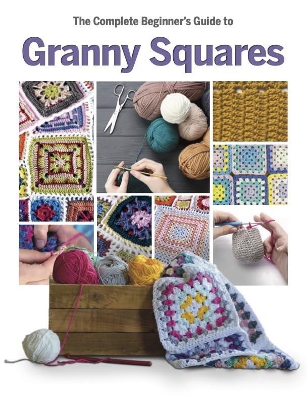 The Complete Beginner's Guide to Granny Squares by Caroline Smith Hardback