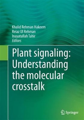 Plant Signaling : Understanding the Molecular Crosstalk, Paperback by Hakeem,...