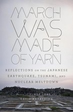 March Was Made of Yarn: Reflections on the Japanese Earthquake, Tsunami, and Nuc
