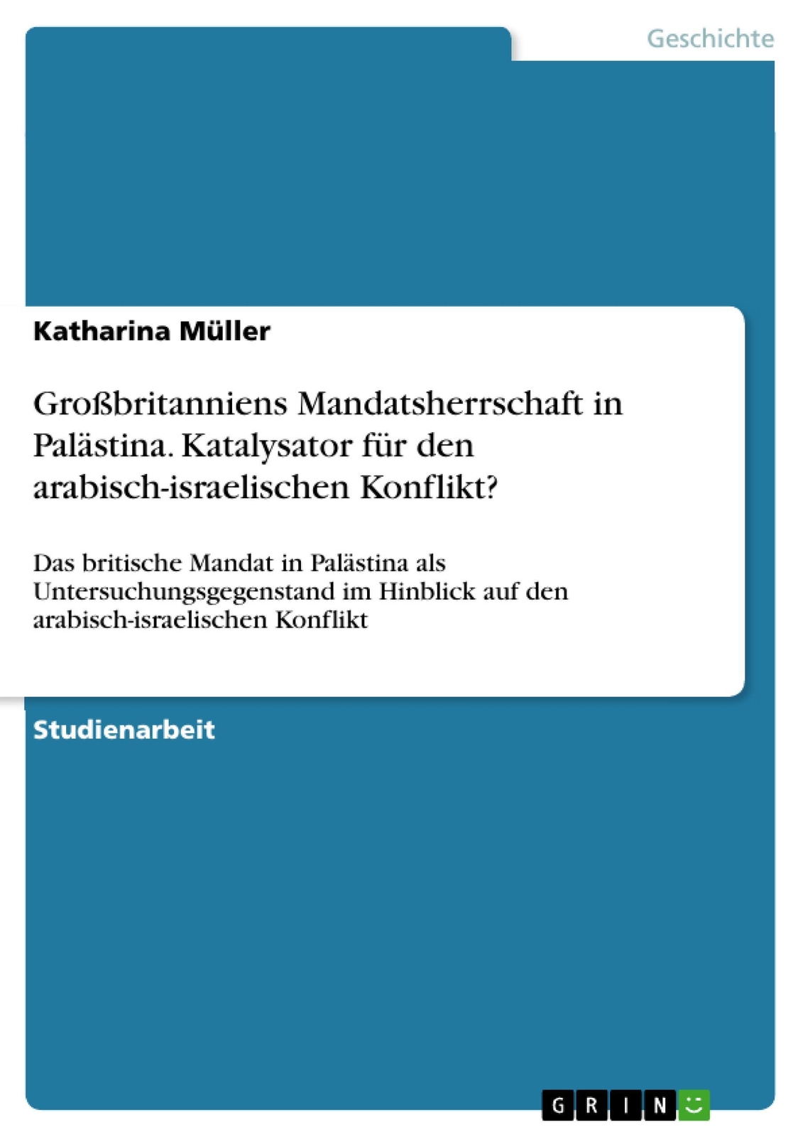 Großbritanniens Mandatsherrschaft In Palästina. Katalysator Für Den...
