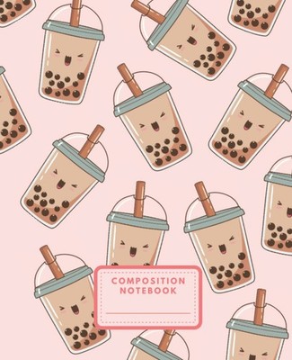 Boba Milk Tea Composition Notebook: Boba Tea Journal Diary | Kawaii Bubble Tea N
