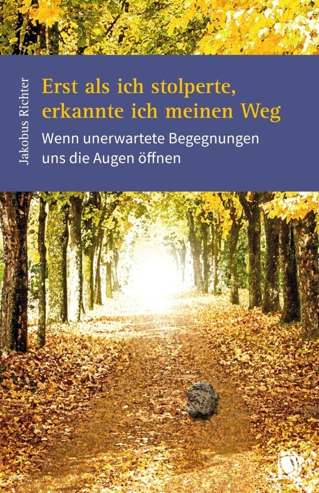 Thumbnail - Erst Als Ich Stolperte, Erkannte Ich Meinen Weg Jakobus Richter