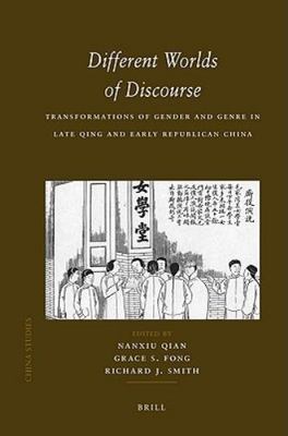 Different Worlds of Discourse: Transformations of Gender and Genre in Late Qing