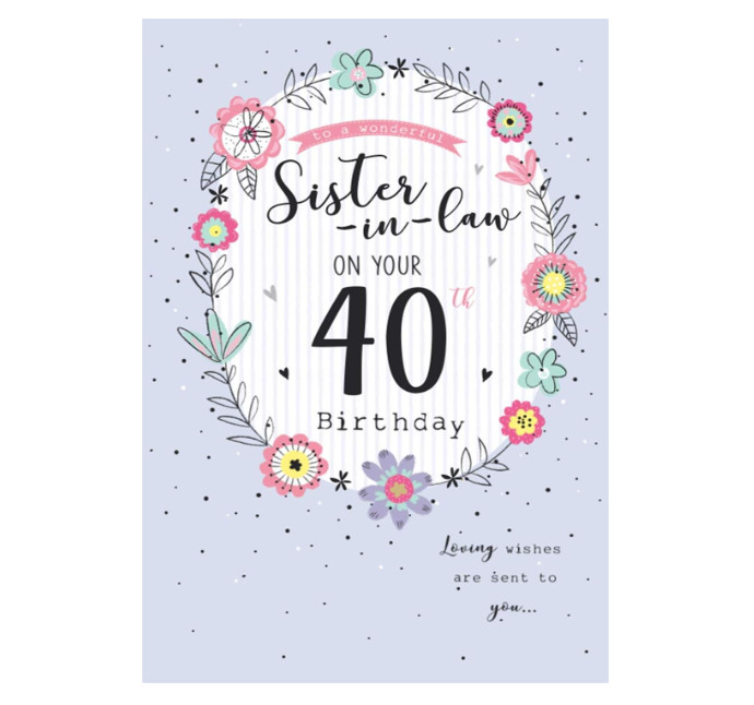 Birthday Card SISTER IN LAW 40th 40. **9 Inch Card. Gold foiling. Pages inside**