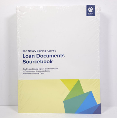 The Notary Signing Agent's Loan Documents Sourcebook by NNA