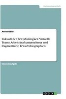 Anne FüßLer | Zukunft Der ErwerbstäTigkeit. Virtuelle Teams,...