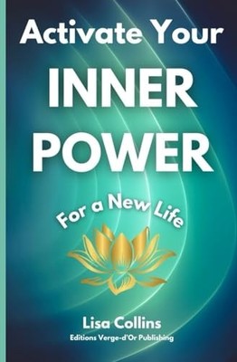Activate Your Inner Power For A New Life - French Language  NEW Collins;Lisa