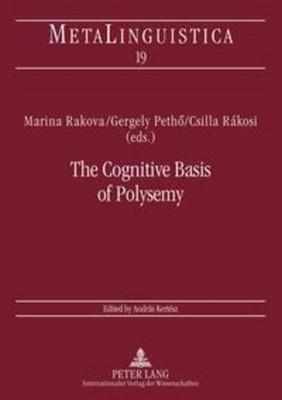 The Cognitive Basis of Polysemy Marina Rakova