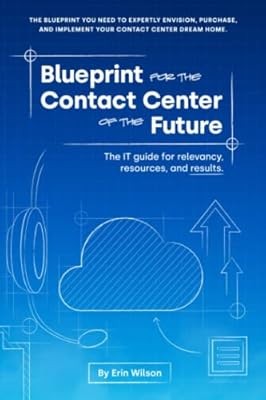 Blueprint for the Contact Center of the Future: The IT Guide for Relevancy, Reso