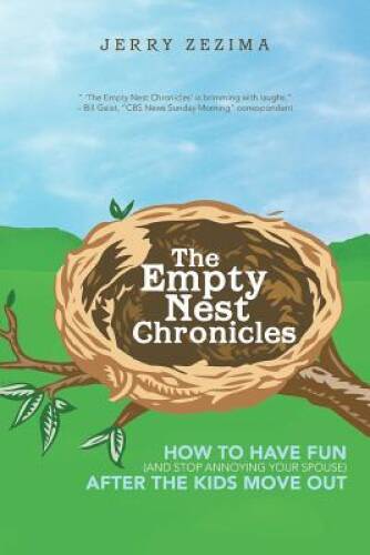 The Empty Nest Chronicles: How to Have Fun (and Stop Annoying Your Spouse - GOOD