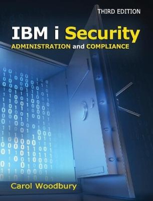 IBM I Security Administration and Compliance by Woodbury, Carol