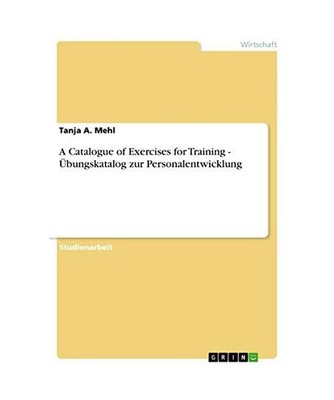 A Catalogue of Exercises for Training - Übungskatalog zur Personalentwicklung, 