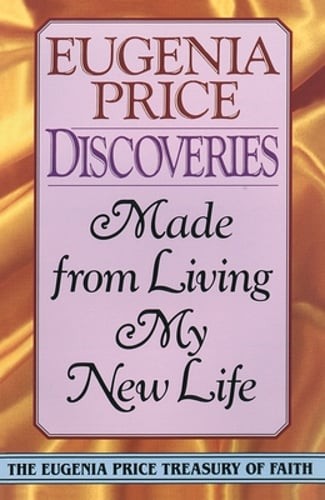 Discoveries: Made from Living My New Life by Eugenia Price: New