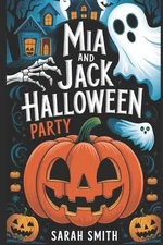 Mia and Jack Halloween Party: A Sweet and Magical Story for Kids Ages 1-5 years 